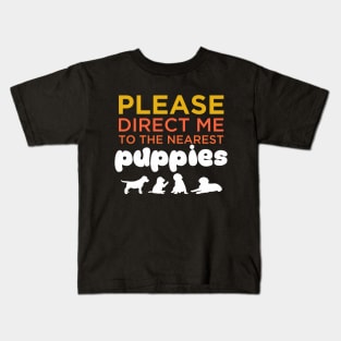 Please direct me to the nearest puppies funny dog lovers Kids T-Shirt